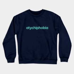 Atychiphobia: Overcoming Fear of Failure / Green Crewneck Sweatshirt